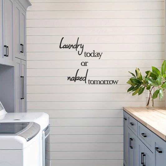 Today Or Naked Tomorrow Metal Wall Sign Rustic Horizontal Lettering